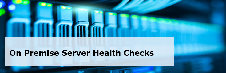 On Premise Server Health Checks